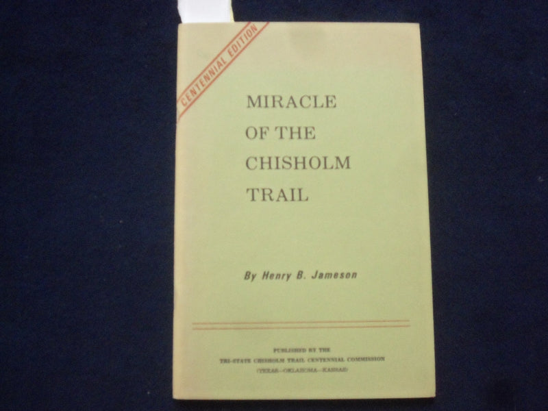 1967 MIRACLE OF THE CHISHOLM TRAIL BY HENRY B. JAMESON SOFTCOVER BOOK - J 9613