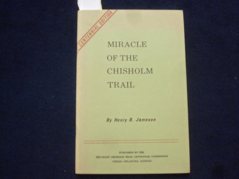 1967 MIRACLE OF THE CHISHOLM TRAIL BY HENRY B. JAMESON SOFTCOVER BOOK - J 9613