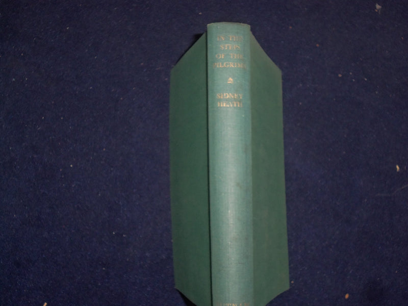 1911 IN THE STEPS OF PILGRIMS HARDCOVER BOOK BY SIDNEY HEATH - KD 8790