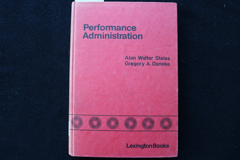 1980 PERFORMANCE ADMINISTRATION HARDCOVER BOOK BY STEISS & DANEKE - KD 9733