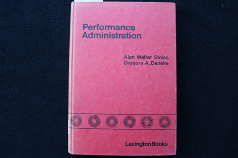 1980 PERFORMANCE ADMINISTRATION HARDCOVER BOOK BY STEISS & DANEKE - KD 9733