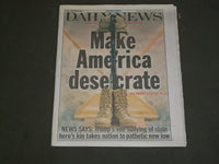2016 AUGUST 2 NEW YORK DAILY NEWS- MAKE AMERICA DESECRATE- TRUMP SPITS ON GRAVES