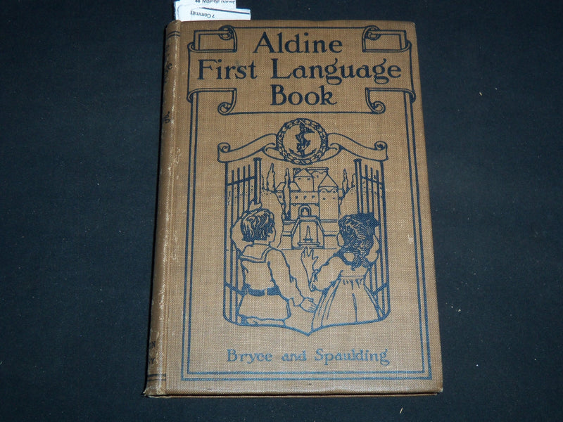 1913 ALDINE FIRST LANGUAGE BOOK BY BRYCE & SPAULDING - GRADES 3 & 4 - KD 4814O