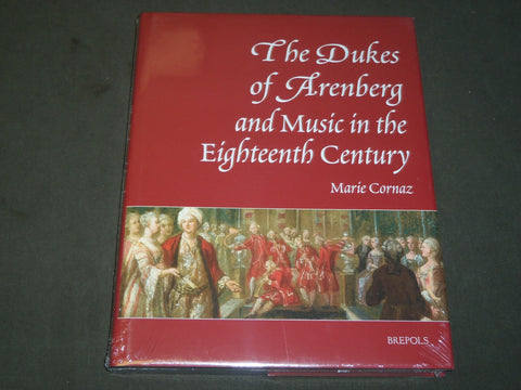 2015 THE DUKES OF ARENBERG AND MUSIC IN THE EIGHTEENTH CENTURY BY CORNAZ - D 289