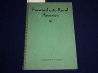 1937 FORWARD INTO RURAL AMERICA SOFTCOVER BOOK BY MARGARET W. TEAGUE - K 512