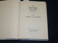1964 A SAVAGE PLACE BOOK INSCRIBED BY FRANK SLAUGHTER - BOOK CLUB EDITION- D 504