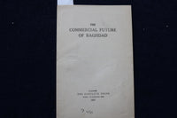 1917 THE COMMERCIAL FUTURE OF BAGHDAD - SOFTCOVER BOOKLET - K 1552