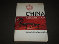 1976 CHINA A HISTORY IN ART HARDCOVER BOOK BY BRADLEY SMITH & WENG - I 1696