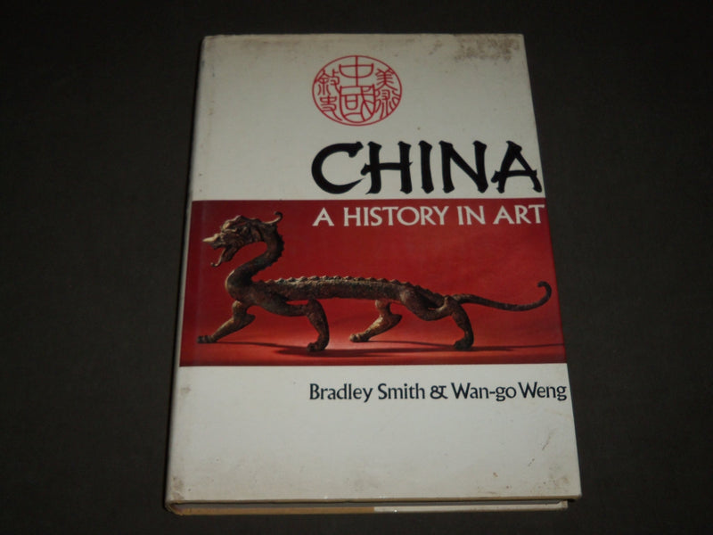 1976 CHINA A HISTORY IN ART HARDCOVER BOOK BY BRADLEY SMITH & WENG - I 1696