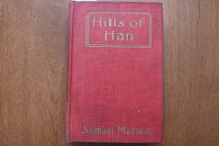 1920 HILLS OF HAN HARDCOVER BOOK BY SAMUEL MERWIN - KD 9603