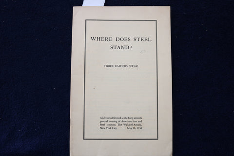 1938 WHERE DOES STEEL STAND? SOFTCOVER - THREE LEADERS SPEAK - K 1579