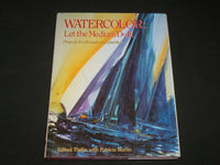 1988 WATERCOLOR LET THE MEDIUM DO IT BOOK BY VALFRED THELIN & BURLIN - I 1940