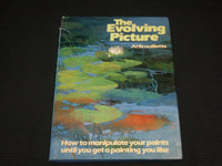 1987 THE EVOLVING PICTURE HARDCOVER BOOK BY AL BROUILLETTE - R 728E