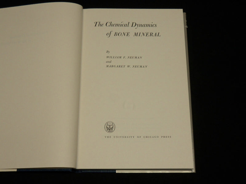 1958 THE CHEMICAL DYNAMICS OF BONE MINERAL BOOK BY NEUMAN & NEUMAN - KD 6461