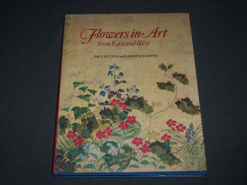 1979 FLOWERS IN ART FROM EAST TO WEST BOOK BY PAUL HULTON & SMITH - D 148