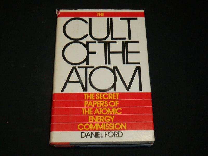 1982 CULT OF THE ATOM HARDCOVER BOOK BY DANIEL FORD - KD 6516