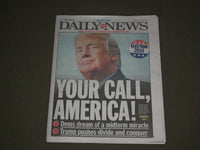 2018 NOVEMBER 6 NEW YORK DAILY NEWS - MIDTERM ELECTIONS DAY - YOUR CALL, AMERICA