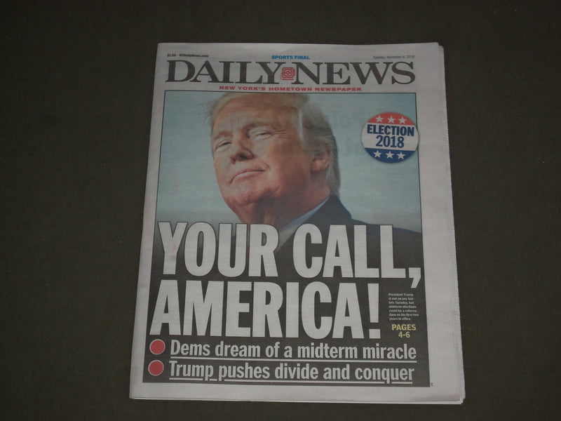 2018 NOVEMBER 6 NEW YORK DAILY NEWS - MIDTERM ELECTIONS DAY - YOUR CALL, AMERICA