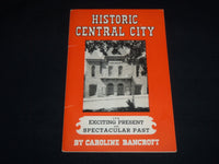 1953 HISTORIC CENTRAL CITY BY CAROLINE BANCROFT - PAST AND PRESENT - J 8797