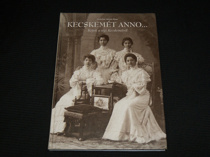 1998 KECSKEMET ANNO HARDCOVER BOOK by SZEKELYNE KOROSI ILONA - R 720V
