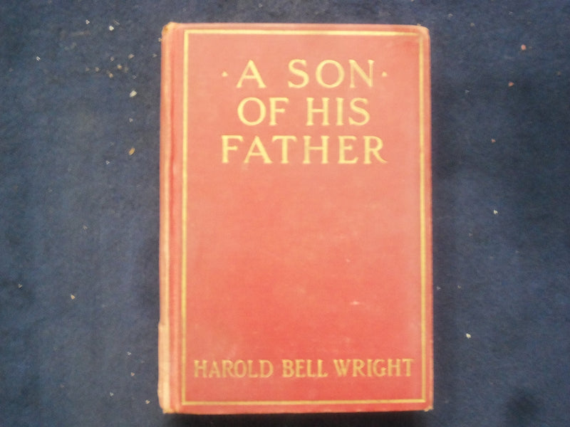 1925 A SON OF HIS FATHER HARDCOVER BOOK BY HAROLD BELL WREIGHT - KD 9037