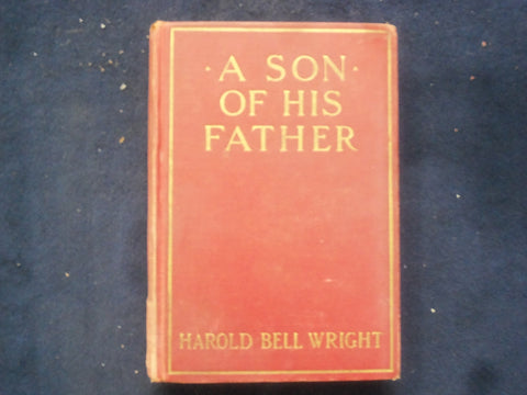 1925 A SON OF HIS FATHER HARDCOVER BOOK BY HAROLD BELL WREIGHT - KD 9037