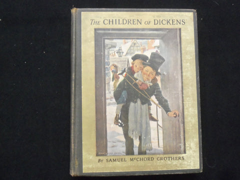 1931 THE CHILDREN OF DICKENS HARDCOVER BOOK BY SAMUEL MCCHORD CROTHERS - KD 9281