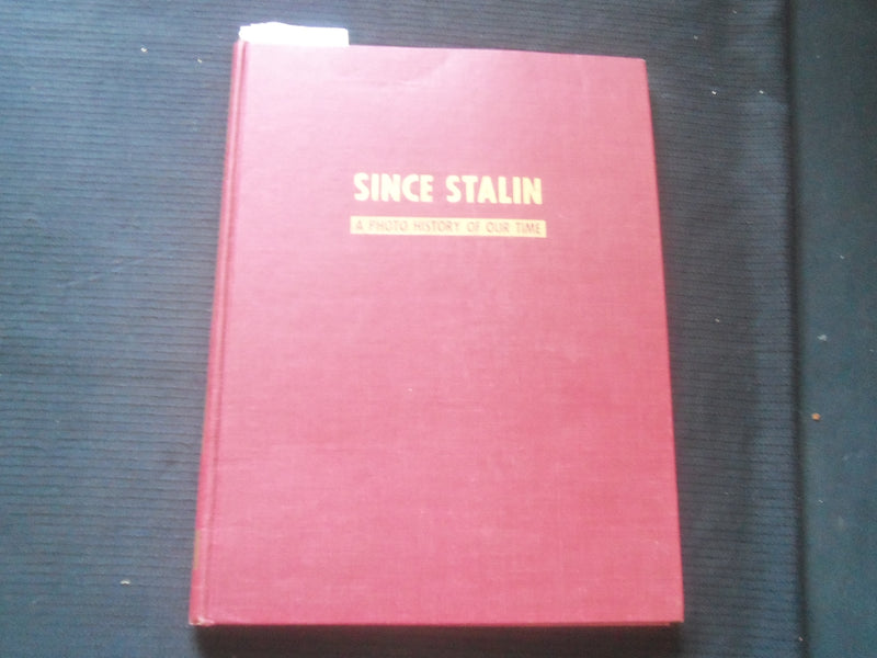 1951 SINCE STALIN - A PHOTO HISTORY OF OUR TIME HARDCOVER BOOK BY SHUB - R 737C