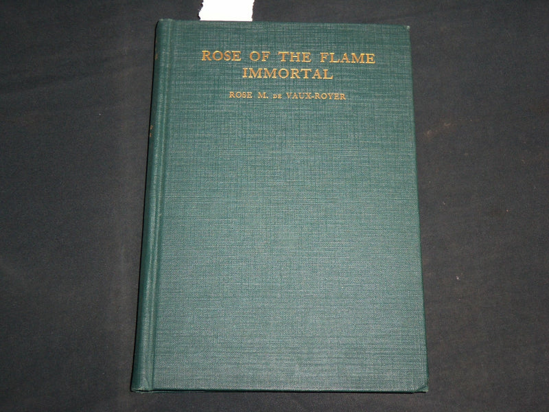 1920 ROSE OF THE FLAME IMMORTAL HARDCOVER BOOK BY ROSE M. DE VAUX-ROYER- KD 6939