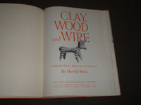 1956 CLAY WOOD AND WIRE HOW TO DO IT BOOK BY HARVEY WEISS - SCULPTURE - KD 4952