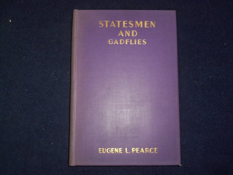 1930 STATESMEN AND GADFLIES HARDCOVER BOOK BY EUGENE PEARCE-1ST EDITION- KD 9189