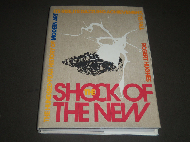 1981 THE SHOCK OF THE NEW BOOK BY ROBERT HUGHES - 2ND PRINTING - KD 3976