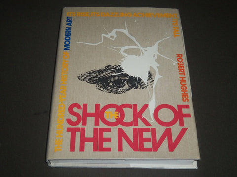 1981 THE SHOCK OF THE NEW BOOK BY ROBERT HUGHES - 2ND PRINTING - KD 3976