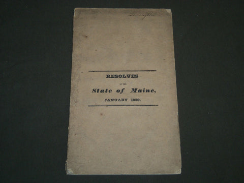 1830 JANUARY RESOLVES OF THE 10TH LEGISLATURE STATE OF MAINE BOOK - J 4690