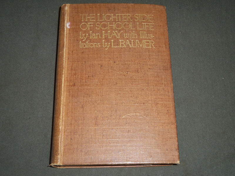1914 THE LIGHTER SIDE OF SCHOOL LIFE BOOK BY IAN HAY - FIRST EDITION - KD 5827