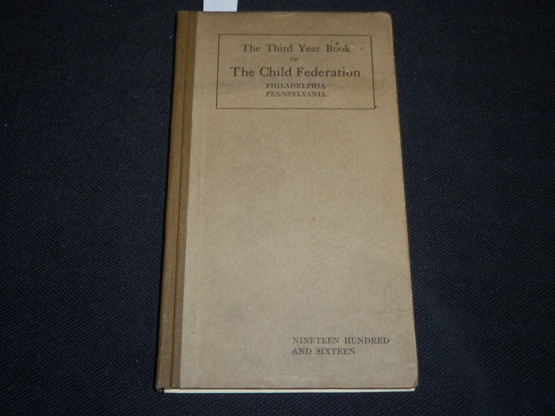 1916 THE CHILD FEDERATION THIRD YEAR BOOK - PHILADELPHIA, PENNSYLVANIA - J 5302