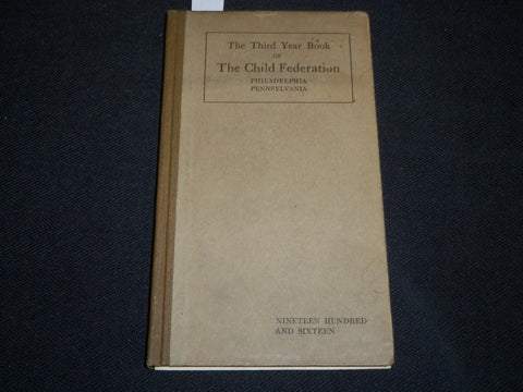 1916 THE CHILD FEDERATION THIRD YEAR BOOK - PHILADELPHIA, PENNSYLVANIA - J 5302
