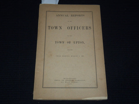 1897 ANNUAL REPORT OF THE TOWN OFFICERS OF UPTON MASSACHUSETTS - K 3115
