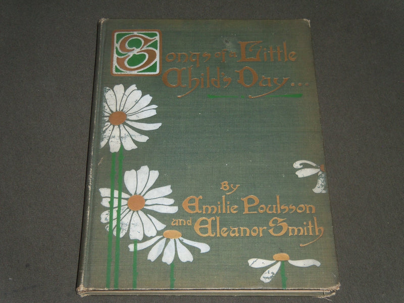 1913 SONGS OF A LITTLE CHILD'S DAY BY POULSSON & SMITH - NICE ILLUS. - KD 4326