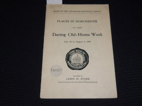 1907 PLACES IN DORCHESTER TO VISIT DURING ONE-HOME WEEK BY JAMES STARK - J 9886