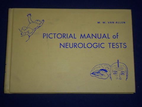 1973 PICTORIAL MANUAL OF NEUROLOGIC TESTS BOOK BY M. W. VAN ALLEN - KD 2485