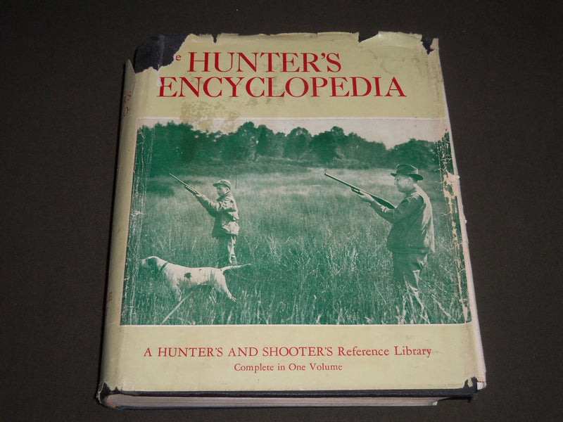 1958 THE HUNTER'S ENCYCLOPEDIA EDITED BY RAYMOND R. CAMP BOOK - I 763