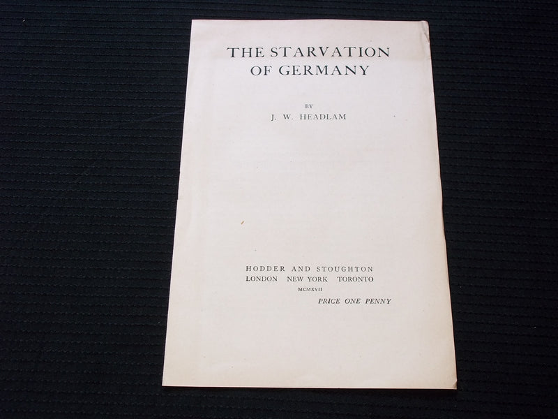 1917 THE STARVATION OF GERMANY SOFTCOVER BOOK BY J. W. HEADLAM - J 7144