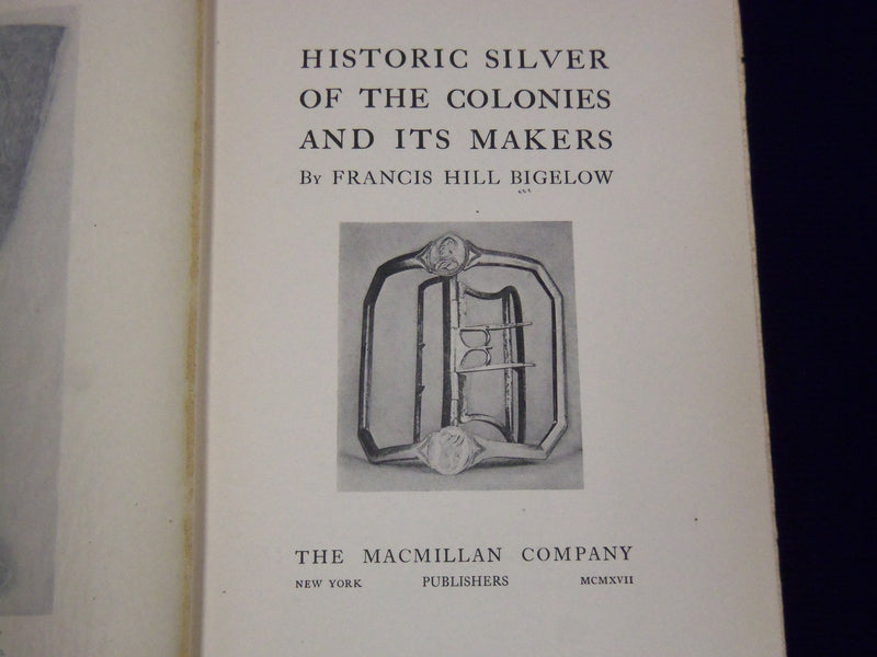1917 HISTORIC SILVER OF THE COLONIES AND ITS MAKERS BOOK BY BIGELOW - KD 2018Y