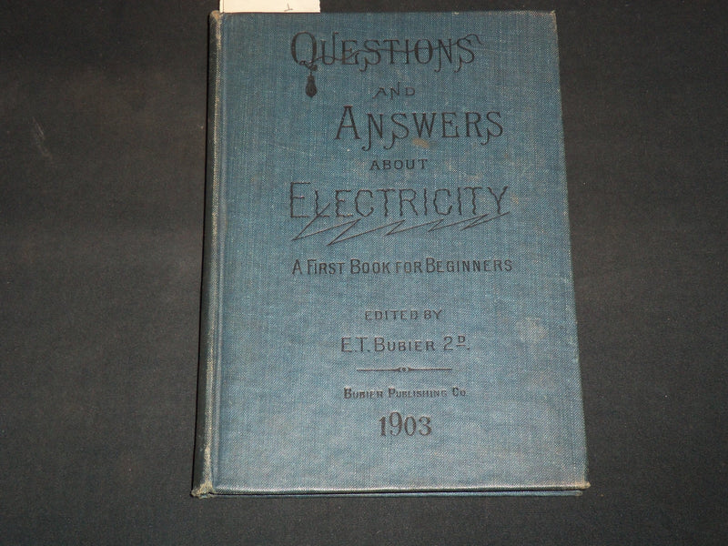 1903 QUESTIONS AND ANSWERS ABOUT ELECTRICITY BOOK BY E. T. BUBIER - KD 5294M