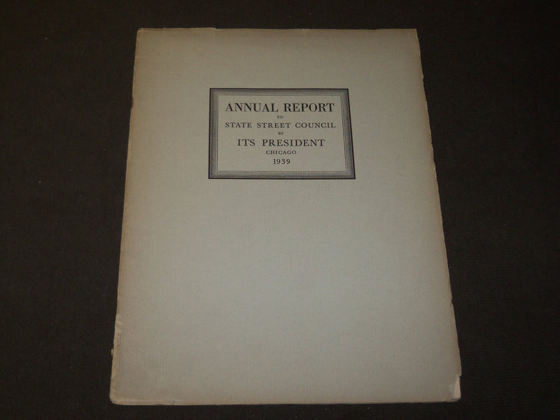 1939 STATE STREET COUNCIL ANNUAL REPORT BY ITS PRESIDENT - CHICAGO - J 3511