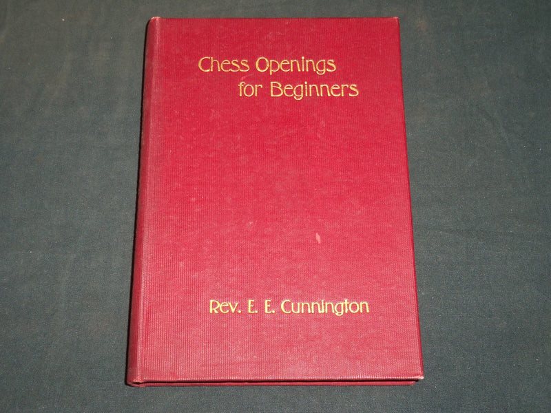 1912 CHESS OPENINGS FOR BEGINNERS BY REV. E. E. CUNNINGTON - KD 2755F