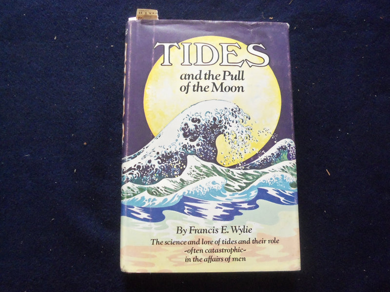 1979 TIDES AND THE PULL OF THE MOON HARDCOVER BOOK BY FRANCIS E. WYLIE - KD 8398