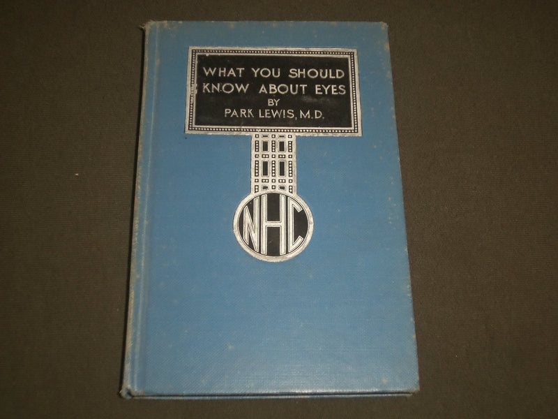 1937 WHAT YOU SHOULD KNOW ABOUT EYES BOOK BY PARK LEWIS M. D. - J 2681