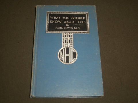 1937 WHAT YOU SHOULD KNOW ABOUT EYES BOOK BY PARK LEWIS M. D. - J 2681